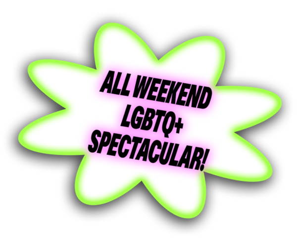 All weekend LGBTQ+ spectacular